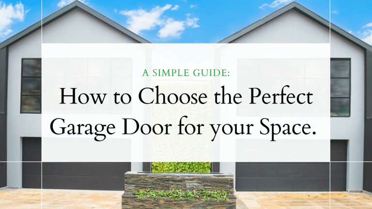How to Choose the Perfect Garage Door for Your Space: A Simple Guide